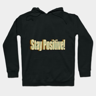 Stay Positive! Hoodie